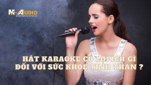 hát Karaoke có lợi ích gì đối với sức khỏe tinh thần ? Karaoke và sức khỏe tinh thần