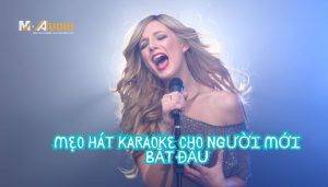 Mẹo hát karaoke cho người mới bắt đầu