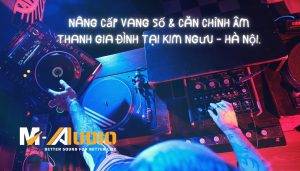 nâng cấp vang số, dịch vụ căn chỉnh âm thanh karaoke,